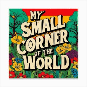 Small Corner Of The World - distressed texture Design Canvas Print