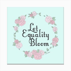 Let Equality Bloom Canvas Print