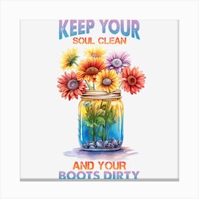 Keep Your Soul Clean And Your Boots Dirty Canvas Print