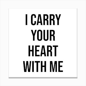 I Carry Your Heart With Me Canvas Print