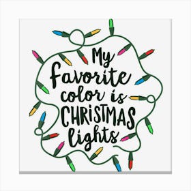 My Favorite Color Is Christmas Lights Xmas Obsessed Mom Canvas Print