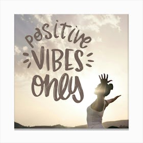 Positive Vibes Only Canvas Print