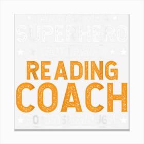 Superhero Reading Coach Funny Reading Coach Humor Teacher Canvas Print