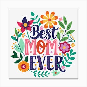 Best Mom Ever Funny Gift for Mother's Day 2 Canvas Print