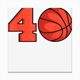 40 Basketball Birthday Theme Bday Party Celebration 40th Canvas Print