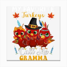 My Favorite Turkeys Call Me Gramma Matching Thanksgiving Canvas Print