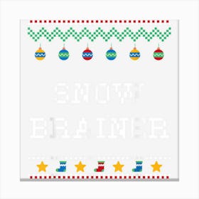 Snow Brainer Christmas Dad Jokes Xmas Punchline Winter Pun Canvas Print