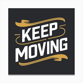 Keep Moving 4 Canvas Print