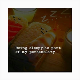 Being Sleepy Is Part Of My Personality Canvas Print