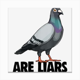 Pigeon Are Liars Funny Women Love Pigeon Pet Bird Canvas Print