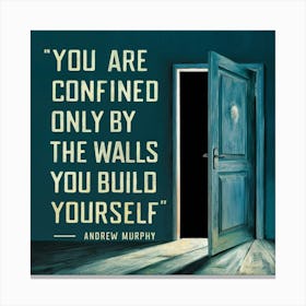 You Are Confined Only By The Walls You Build Yourself 1 Canvas Print