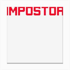 Impostor Cosplay Halloween Funny Canvas Print