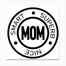 Smart Super Mom Nice Happy Mother's Day 1 Canvas Print