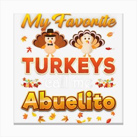 My Favorite Turkeys Call Me Abuelito Thanksgiving Thankful Canvas Print