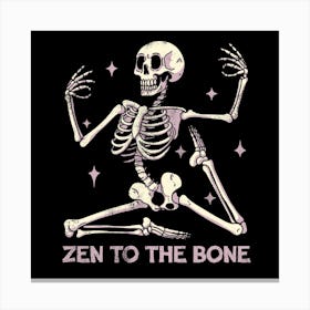 Zen to the Bone Canvas Print