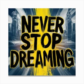 Never Stop Dreaming 3 Canvas Print
