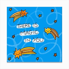 There Is Magic In You Canvas Print
