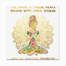 The Path Of Inner Peace Begins With Four Words Canvas Print