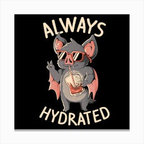 Always Hydrated - Dark Funny Bat Halloween Gift 1 Canvas Print