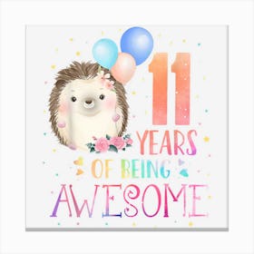 11 Years Of Being Awesome Cute Hedgehog 11th Birthday Girl 1 Canvas Print