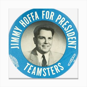 Jimmy Hoffa For President Canvas Print