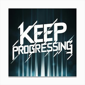 Keep Progressing Canvas Print