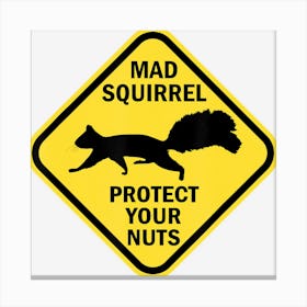 Funny Warning Sign Mad Squirrel Protect Your Nuts Canvas Print