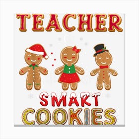 Teacher Of Smart Cookies Gingerbread Teacher Christmas Canvas Print