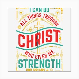 Philippians 4 Verse 13 Christ Gives Me Strength Canvas Print