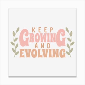 Keep Growing And Evolving Canvas Print