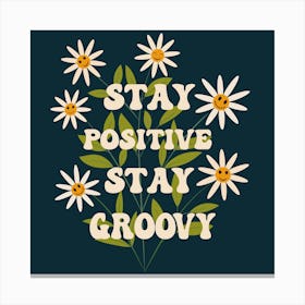 Stay Positive Stay Groovy With Happy Flowers Canvas Print