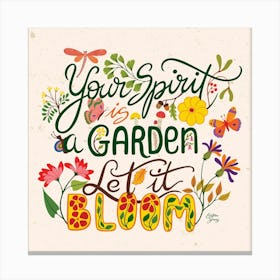 Your Spirit Is A Garden, Let It Bloom Canvas Print