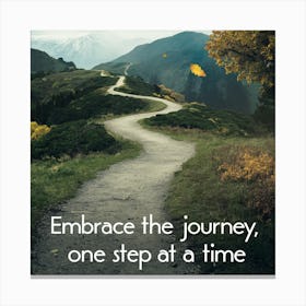 Embrace The Journey, One Step At A Time Canvas Print