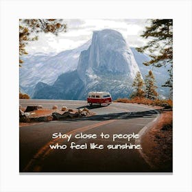 Stay Close To People Who Feel Like Sunshine Canvas Print