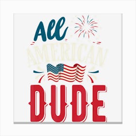 All American Dude 4th Of July Boys Men Usa Canvas Print