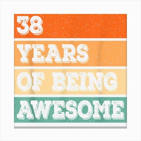 Funny 38 Years Of Being Awesome 38th Birthday Retro Bday Canvas Print