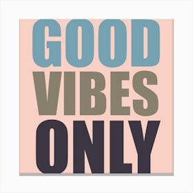 Good Vibes Only Peach And Pastels Square Canvas Print