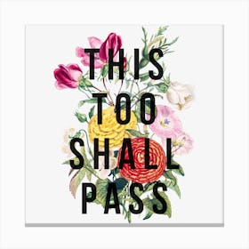 This Too Shall Pass Square Canvas Print