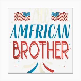 Hot Trend Mens All American Brother 4th Of July Boys Men Canvas Print