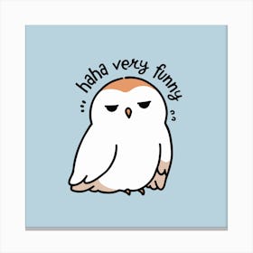 Sarcastic Owl Illustration: "Haha Very Funny" Design Canvas Print