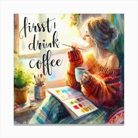 First Drink Coffee 5 Canvas Print