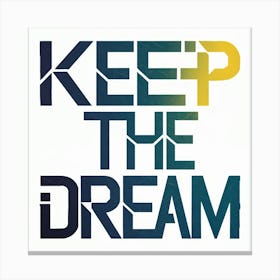 Keep The Dream 9 Canvas Print