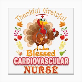 Thankful Grateful Blessed Cardiovascular Nurse Thanksgiving Canvas Print