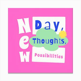 New Day Thoughts Possibilities Canvas Print