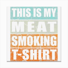 Bbq Smoker Themed Retro Vintage My Meat Smoking Canvas Print