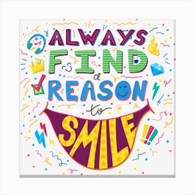 Always Find Reason To Smile Canvas Print