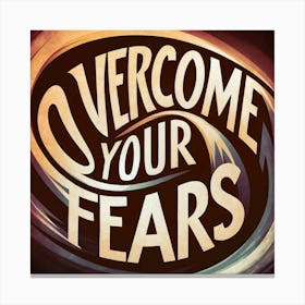 Overcome Your Fears 2 Canvas Print