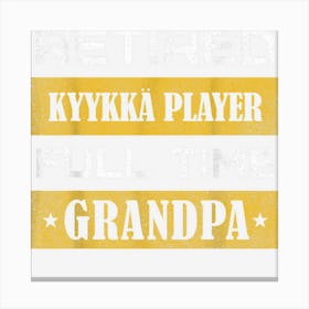 Mens Retired Kyykk� Player Full Time Grandpa Canvas Print