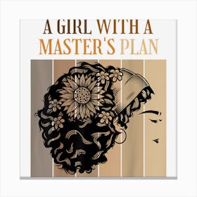 A Girl With A Masters Plan Masters Degree Graduation Canvas Print