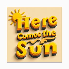 Here Comes The Sun 3D  Canvas Print